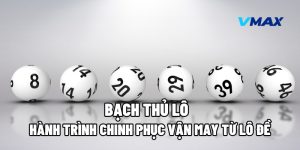Bạch Thủ Lô – Hành Trình Chinh Phục Vận May Từ Lô Đề