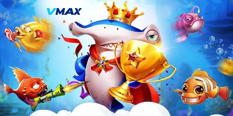 Lý do bắn cá Vmax thu hút đông đảo người chơi