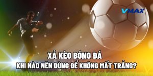 Xả Kèo Bóng Đá: Khi Nào Nên Dừng Để Không Mất Trắng?